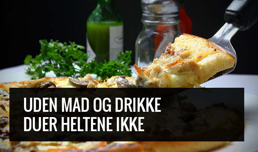 Uden mad og drikke duer heltene ikke